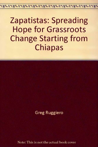 Stock image for THE ZAPATISTAS: STARTING FROM CHIAPAS MEXICO Spreading Hope For Grassroots Change for sale by marvin granlund