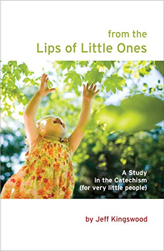 From the Lips of Little Ones - A Study in the Catechism (for very little people)