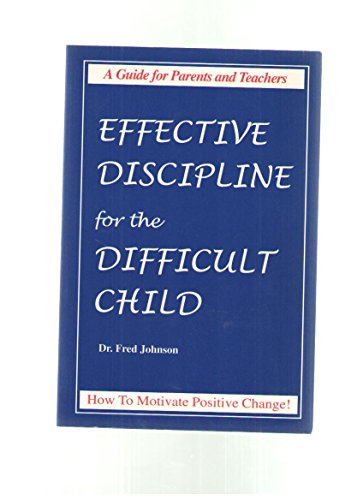 Stock image for Effective Discipline for the Difficult Child - A Guide for Parents and Teachers for sale by The Book Spot