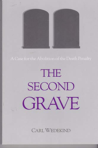 Imagen de archivo de The Second Grave: A Case for the Abolition of the Death Penalty a la venta por HPB-Ruby