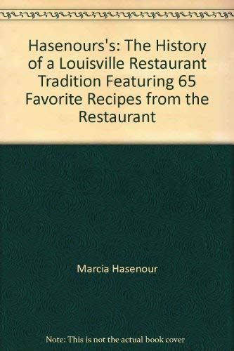 Stock image for Hasenour's: The History of a Louisville Restaurant Tradition 1934-1996 Featuring 65 Favorite Recipes from the Restaurant for sale by A Book By Its Cover