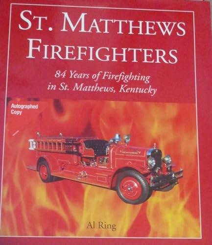 Beispielbild fr St. Matthews Firefighters 84 Years of Firefighting in St. Matthews, Kentucky zum Verkauf von A Book By Its Cover