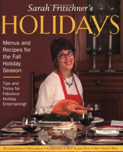 Stock image for Sarah Fritschner's Holidays: Menus and Recipes for the Fall Holiday Season for sale by Half Price Books Inc.