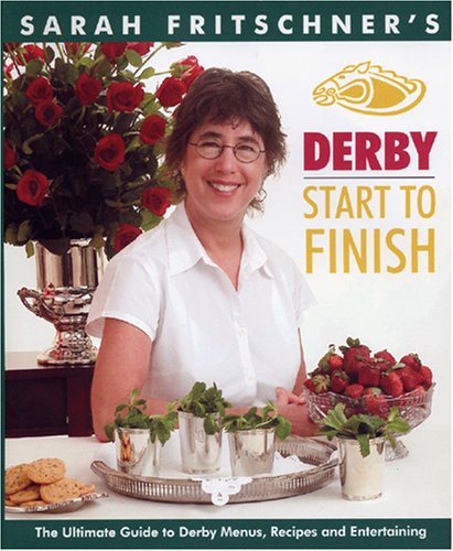 Stock image for Derby Start To Finish: The Ultimate Guide to Derby Menus, Recipes and Entertaining for sale by SecondSale