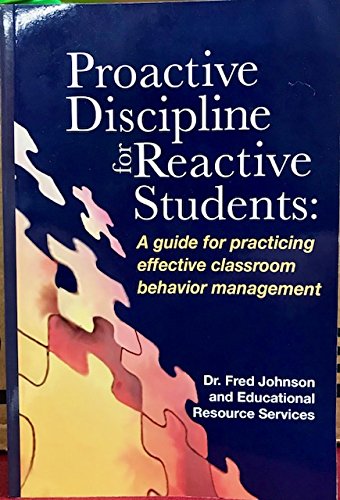 Beispielbild fr Proactive Discipline for Reactive Students: A Guide for Practicing Effective Classroom Behavior Management zum Verkauf von Better World Books