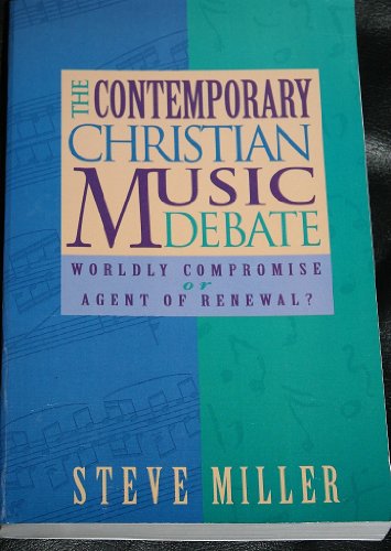 The Contemporary Christian Music Debate (9781884543098) by Miller, Steve