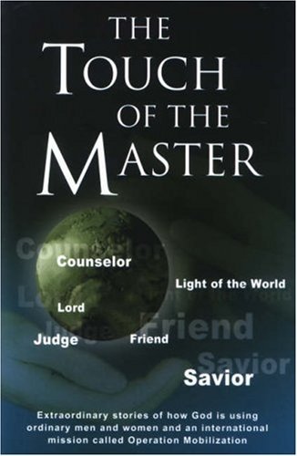 Stock image for The Touch of The Master: Extraordinary Stories of How God is Using Ordinary Men, Women, and Operation Mobilization for sale by SecondSale