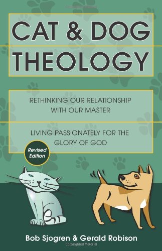 Stock image for Cat and Dog Theology: Rethinking Our Relationship with Our Master for sale by Wonder Book