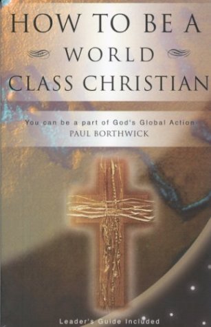 Beispielbild fr How to Be a World Class Christian zum Verkauf von WorldofBooks