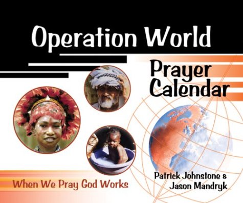 Operation World Prayer Calendar: When We Pray, God Works (9781884543593) by Lewis, Paul; Johnstone, Patrick; Mandryk, Jason