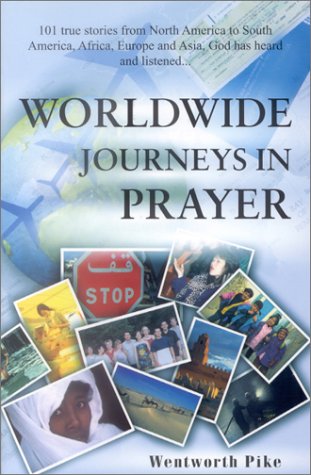 Stock image for Worldwide Journeys in Prayer: 101 True Stories from North America to South America, Africa, Europe and Asia, God has Heard and Listened for sale by DENNIS GALLEMORE