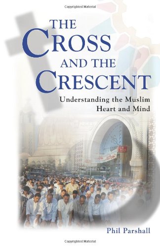 Stock image for The Cross and the Crescent : Understanding the Muslim Heart and Mind for sale by Better World Books: West