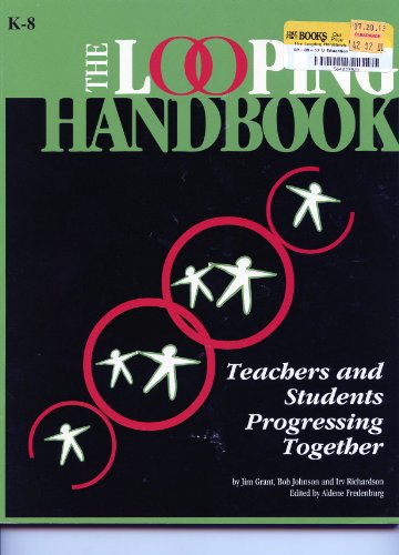 Stock image for The Looping Handbook : Teachers and Students Progressing Together, Grades K-8 for sale by Better World Books