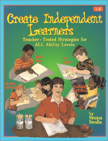 Stock image for Create Independent Learners: Teacher-Tested Strategies for All Ability Levels for sale by SecondSale