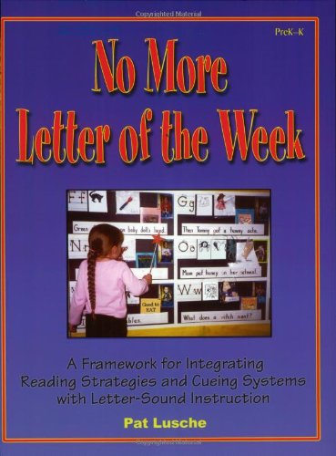 9781884548499: No More Letter of the Week: A Framework for Integrating Reading Strategies and Cueing Systems With Letter-Sound Introduction