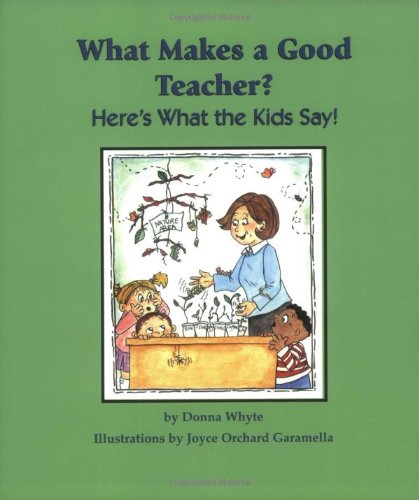 Imagen de archivo de What Makes a Good Teacher? : Here's What the Kids Say! a la venta por Better World Books