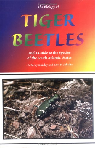 Beispielbild fr The Biology of Tiger Beetles and a Guide to the Species of the South Atlantic States zum Verkauf von AardBooks