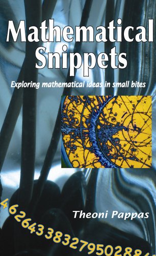 Stock image for Mathematical Snippets : Exploring Mathematical Ideas in Small Bites for sale by Better World Books