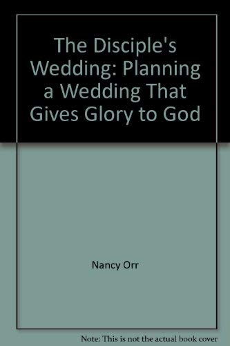 9781884553219: The Disciple's Wedding: Planning a Wedding That Gives Glory to God