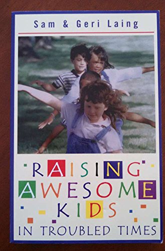 Stock image for Raising Awesome Kids in Troubled Times for sale by ThriftBooks-Atlanta