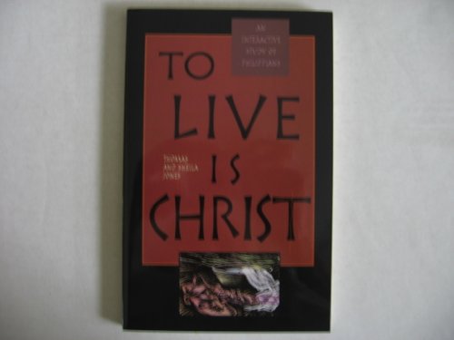 To Live is Christ (9781884553608) by Thomas Jones; Shelia Jones