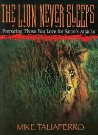 9781884553783: The Lion Never Sleeps: Preparing Those You Love for Satan's Attacks