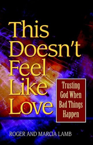 Beispielbild fr This doesn't feel like love: Trusting God when bad things happen zum Verkauf von SecondSale