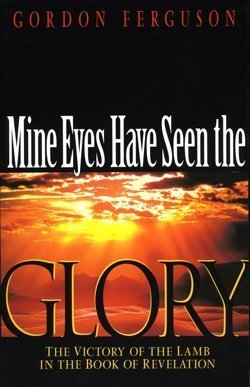 Stock image for Mines Eyes Have Seen the Glory (The Victory of the Lamb in the Book of Revelation) for sale by Save With Sam