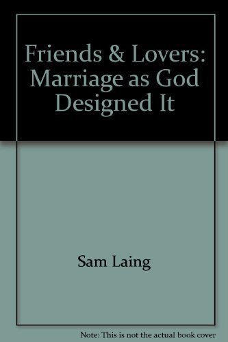 Beispielbild fr Friends & Lovers: Marriage as God Designed It zum Verkauf von SecondSale