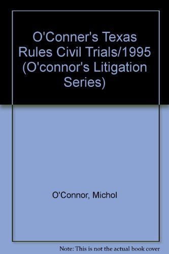 O'Connor's Texas Rules Civil Trials 1995 (9781884554032) by O'Connor, Michol