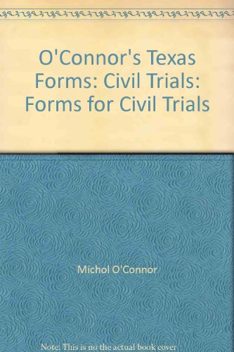 O'Connor's Texas Forms * Civil Trials 1998 (9781884554193) by Michol O'Connor