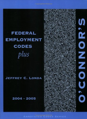 Stock image for O'Connor's Federal Employment Codes Plus, 2004-2005 for sale by HPB-Red