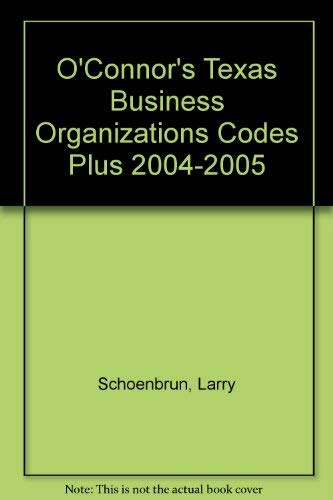 Imagen de archivo de O'Connor's Texas Business Organizations Codes Plus 2004-2005 a la venta por HPB-Red