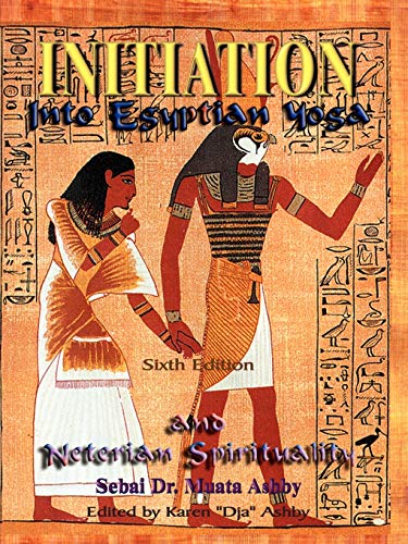 Stock image for Initiation Into Egyptian Yoga and Neterian Spirituality for sale by GF Books, Inc.