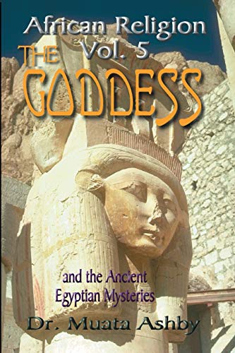 Beispielbild fr African Religion Volume 5: The Goddess and the Egyptian Mysteriesthe Path of the Goddess the Goddess Path zum Verkauf von ThriftBooks-Atlanta