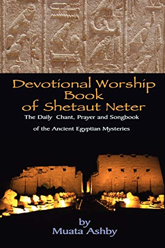 Devotional Worship Book of Shetaut Neter: Medu Neter song, chant and hymn book for daily practice (9781884564321) by Ashby, Muata