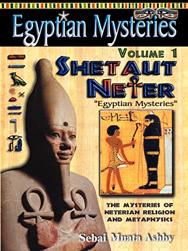 Egyptian Mysteries: Principles of Shetaut Neter (9781884564413) by Ashby, Muata