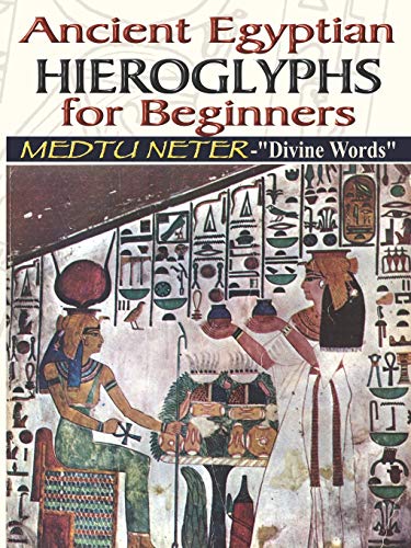 Ancient Egyptian Hieroglyphs for Beginners: Medtu Neter- "Divine Words" (9781884564420) by Ashby, Muata