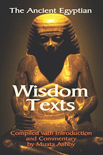 The Ancient Egyptian Wisdom Texts (9781884564659) by Ashby, Muata