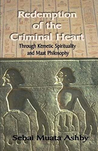 Beispielbild fr Redemption of The Criminal Heart Through Kemetic Spirituality zum Verkauf von Russell Books