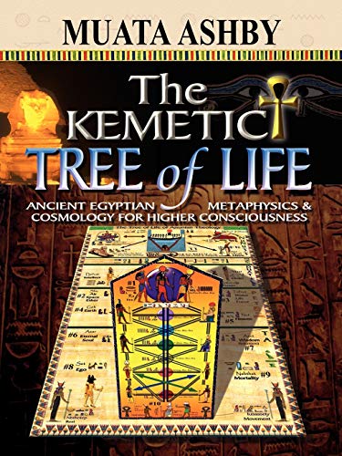 

The Kemetic Tree of Life Ancient Egyptian Metaphysics and Cosmology for Higher Consciousness (Paperback or Softback)