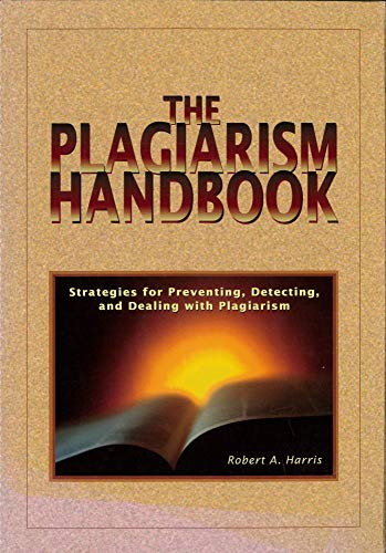Stock image for The plagiarism handbook : strategies for preventing, detecting, and dealing with plagiarism / Robert A. Harris ; cartoons by Vic Lockman based on ideas by the author for sale by MW Books