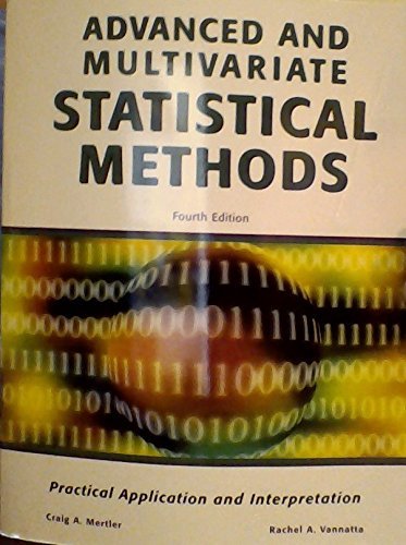 9781884585845: Advanced and Multivariate Statistical Methods: Practical Application and Interpretation