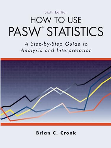 Stock image for How to Use Pasw Statistics : A Step-By-Step Guide to Analysis and Interpretation for sale by Better World Books