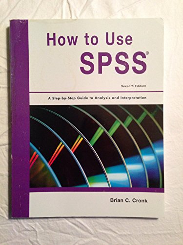 Beispielbild fr How to Use SPSS Statistics: A Step-By-Step Guide to Analysis and Interpretation zum Verkauf von Indiana Book Company