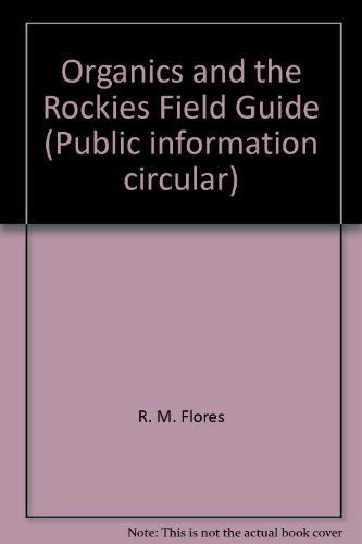 Imagen de archivo de Organics and the Rockies Field Guide (Public information circular No. 33) a la venta por Under Charlie's Covers