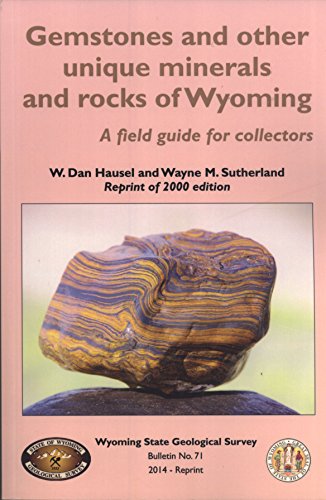 Stock image for Gemstones and Other Unique Minerals and Rocks of Wyoming: A Field Guide for Collectors (Bulletin) for sale by The Book Garden