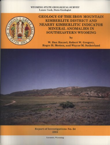 Stock image for Geology of the Iron Mountain Kimberlite District and Nearby Kimberlitic Indicator Mineral Anomalies in Southeastern Wyoming (Report of Investigations, 54) for sale by Masalai Press