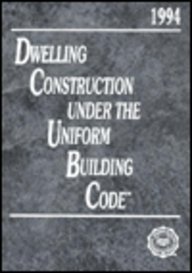 Stock image for Dwelling Construction Under the Uniform Building Code, 1994 (INTERNATIONAL CONFERENCE OF BUILDING OFFICIALS//DWELLING CONSTRUCTION UNDER THE UNIFORM BUILDING CODE) for sale by HPB Inc.