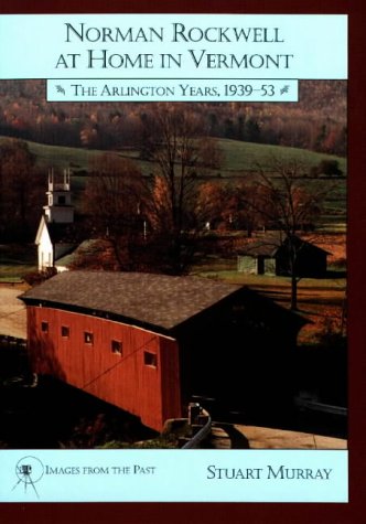 Beispielbild fr Norman Rockwell at Home in Vermont: The Arlington Years 1939-1953 zum Verkauf von Wonder Book